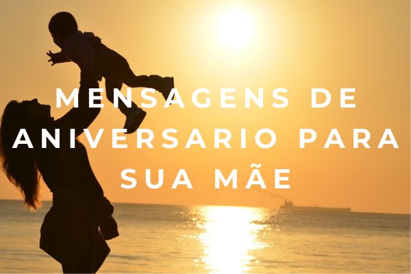 Mensagens de aniversario para sua mãe